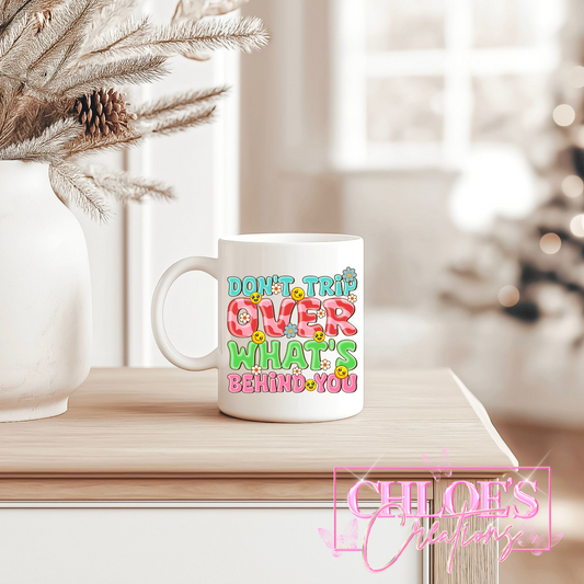 Don’t Trip Over What’s Behind You Mug