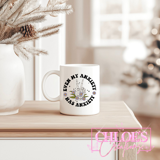 Even My Anxiety Has Anxiety Mug
