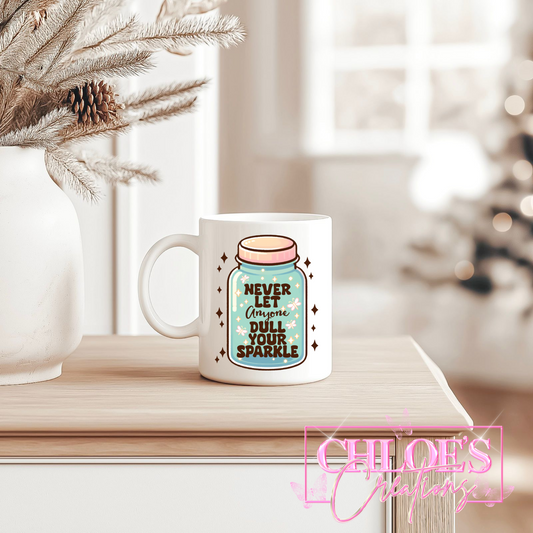 Never Let Anyone Dull Your Sparkle Mug