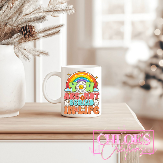You Are Not Behind In Life Mug